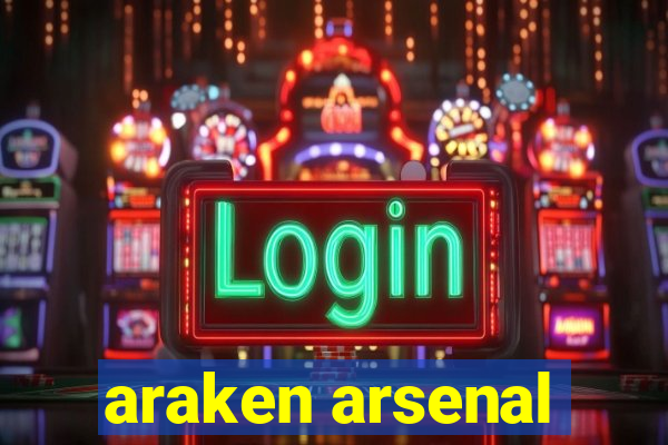 araken arsenal